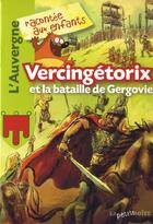 Couverture du livre « L'Auvergne racontée aux enfants ; Vercingétorix et la bataille de Gergovie » de  aux éditions La Petite Boite