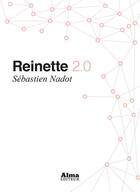 Couverture du livre « Reinette 2.0 » de Sebastien Nadot aux éditions Alma Editeur