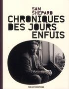 Couverture du livre « Chroniques des jours enfuis » de Sam Shepard aux éditions 13e Note