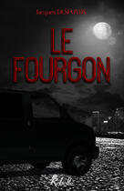 Couverture du livre « Le fourgon » de Desponds Jacques aux éditions Rebelle Editions