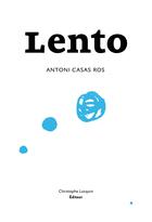 Couverture du livre « Lento » de Antoni Casas Ros aux éditions Lc Christophe Lucquin Editeur