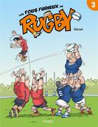 Couverture du livre « Les fous furieux du rugby t.3 » de Gurcan Gursel aux éditions Kennes Editions