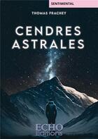 Couverture du livre « Cendres astrales » de Thomas Frachey aux éditions Echo Editions