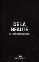 Couverture du livre « De la beauté » de Frederic Monneyron aux éditions Entremises