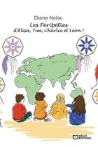 Couverture du livre « Les péripéties d'Elisa, Tim, Charlie et Léon ! » de Diane Nolac aux éditions Hello Editions