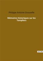 Couverture du livre « Mémoires historiques sur les templiers » de Philippe Antoine Grouvelle aux éditions Culturea