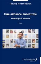 Couverture du livre « Une aimance ancestrale : Hommage à mon fils » de Taoufiq Ibnolmobarak aux éditions Les Impliques