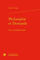 Couverture du livre « Philosophie et demande : sur la métaphilosophie » de Fausto Fraisopi aux éditions Classiques Garnier