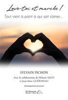Couverture du livre « Love-toi et marche ! Tout vient à point à qui sait s'aimer... » de Sylvain Pichon aux éditions Saint Honore Editions