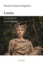 Couverture du livre « Louise - Première Partie » de Courtin-Deguines M. aux éditions Edilivre