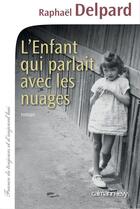 Couverture du livre « L'enfant qui parlait avec les nuages » de Raphael Delpard aux éditions Calmann-levy