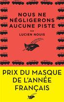 Couverture du livre « Nous ne négligerons aucune piste » de Lucien Nouis aux éditions Editions Du Masque