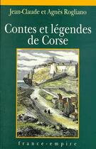 Couverture du livre « Contes et légendes de Corse » de Jean-Claude Rogliano et Agnes Rogliano aux éditions France-empire