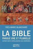 Couverture du livre « La Bible parole une et plurielle » de Yves-Marie Blanchard aux éditions Salvator
