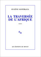 Couverture du livre « La traversee de l'afrique » de Eugene Savitzkaya aux éditions Minuit