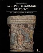 Couverture du livre « Sculpture romane du Poitou ; les grands chantiers du XI siècle » de Marie-Therese Camus aux éditions Picard