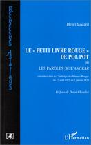 Couverture du livre « Le petit livre rouge de Pol Pot ou les paroles de l'angkar » de Henri Locard aux éditions L'harmattan