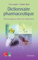 Couverture du livre « Dictionnaire pharmaceutique ; pharmacologie et chimie des médicaments » de Landry/Rival aux éditions Eminter