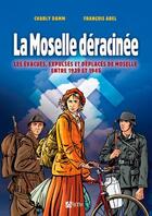 Couverture du livre « La Moselle déracinée » de Francois Abel et Charly Damn aux éditions Signe