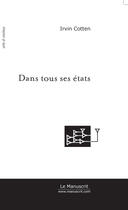 Couverture du livre « Dans tous ses états » de Irvin Cotten aux éditions Le Manuscrit