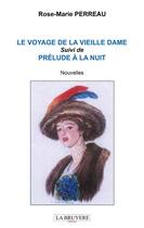 Couverture du livre « Le voyage de la vieille dame ; prélude à la nuit » de Rose-Marie Perreau aux éditions La Bruyere