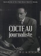 Couverture du livre « Cocteau journaliste » de Marie-Eve Therenty et Pierre-Marie Heron aux éditions Pu De Rennes
