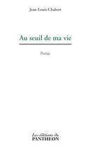 Couverture du livre « Au seuil de ma vie » de Jean-Louis Chabert aux éditions Editions Du Panthéon