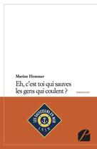 Couverture du livre « Eh, c'est toi qui sauves les gens qui coulent ? » de Marine Hemmer aux éditions Editions Du Panthéon