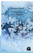 Couverture du livre « Nulla dies sine milena » de Clement David aux éditions Editions Du Panthéon