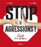 Couverture du livre « Stop aux agressions ! l'art de la self-défense » de Bruno Hoffer et Michel Vignon aux éditions Amphora