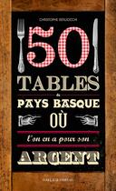 Couverture du livre « 50 tables du pays basque où l'on en a pour son argent » de Christophe Berliocch aux éditions Galligrasseuil