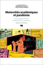 Couverture du livre « Maternités académiques et pandémie : lieux, temps et réseaux entre pressions et résiliences » de Collectif et Amelie Keyser-Verreault et Florence Pasche Guignard aux éditions Pu De Quebec