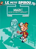 Couverture du livre « Le Petit Spirou Tome 3 : mais ! qu'est-ce que tu fabriques ? » de Tome et Janry aux éditions Dupuis
