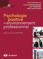 Couverture du livre « Psychologie positive en environnement professionnel » de Charles Martin-Krumm et Cyril Tarquinio et Marie-Josee Shaar aux éditions De Boeck Superieur