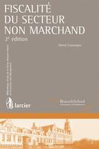 Couverture du livre « Fiscalite du secteur non marchand - 2<sup>e</sup> edition » de Herve Louveaux aux éditions Larcier