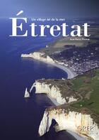 Couverture du livre « Etretat, un village né de la mer » de Jean-Pierre Thomas aux éditions Orep