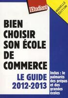 Couverture du livre « Bien choisir son école de commerce ; le guide 2012-2013 » de Philippe Mandry aux éditions L'etudiant