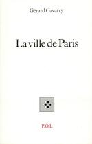 Couverture du livre « La ville de Paris » de Gerard Gavarry aux éditions P.o.l