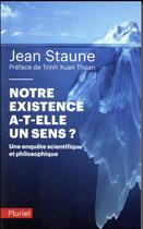 Couverture du livre « Notre existence a-t-elle un sens ? » de Jean Staune aux éditions Pluriel