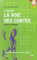 Couverture du livre « Le jeu de la voie des contes » de Debailleul J P. aux éditions Le Souffle D'or