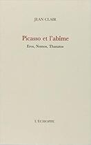 Couverture du livre « Picasso et l'abime » de Jean Clair aux éditions L'echoppe