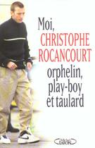 Couverture du livre « Moi christophe rocancourt, orphelin, play-boy et taulard » de Rocancourt C. aux éditions Michel Lafon