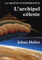 Couverture du livre « La quête d'espérance t.3 ; l'archipel céleste » de Johan Heliot aux éditions L'atalante