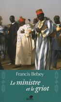 Couverture du livre « Le ministre et le griot » de Francis Bebey aux éditions Sepia