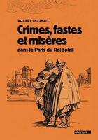 Couverture du livre « Crimes, fastes et misères dans le Paris du Roi-Soleil » de Robert Chesnais aux éditions Nautilus