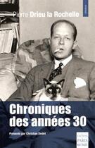 Couverture du livre « Chroniques des années 30 » de Pierre Drieu La Rochelle aux éditions Paris