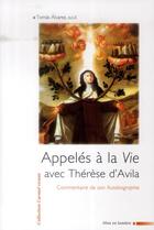 Couverture du livre « Appelés à la Vie avec Thérèse d'Avila : Commentaire de son Autobiographie » de Tomas Alvarez aux éditions Carmel