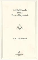 Couverture du livre « Le côté occulte de la franc-maçonnerie » de C. W. Leadbeater aux éditions Adyar