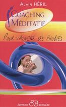Couverture du livre « Coaching méditatif ; vaincre ses phobies » de Heril Alain aux éditions Bussiere