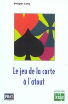 Couverture du livre « Le jeu de la carte a l atout » de Philippe Lamy aux éditions Prat